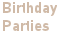 Birthday
Parties